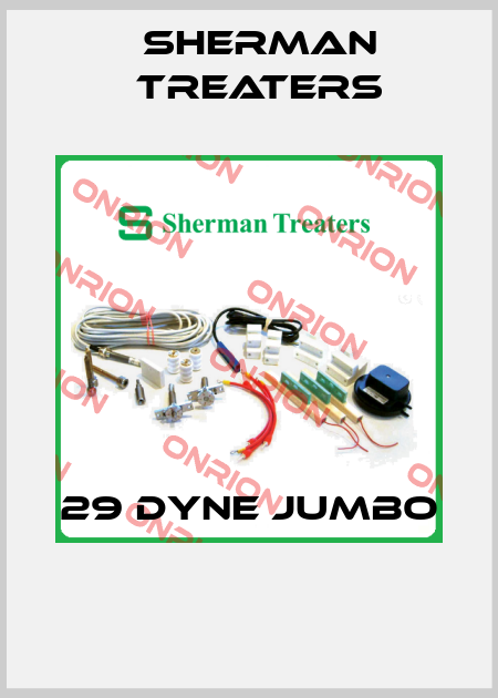 29 DYNE JUMBO  Sherman Treaters
