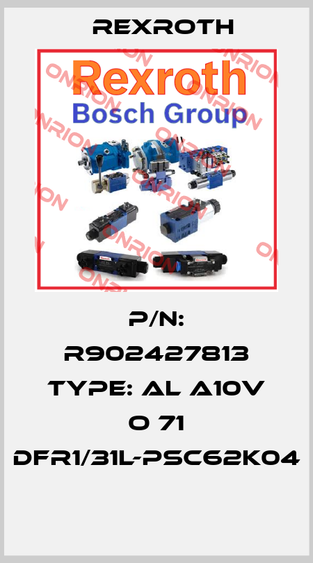 P/N: R902427813 Type: AL A10V O 71 DFR1/31L-PSC62K04  Rexroth