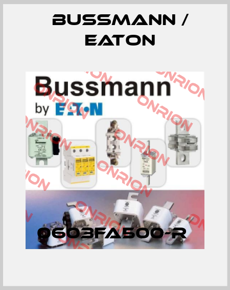 0603FA500-R  BUSSMANN / EATON