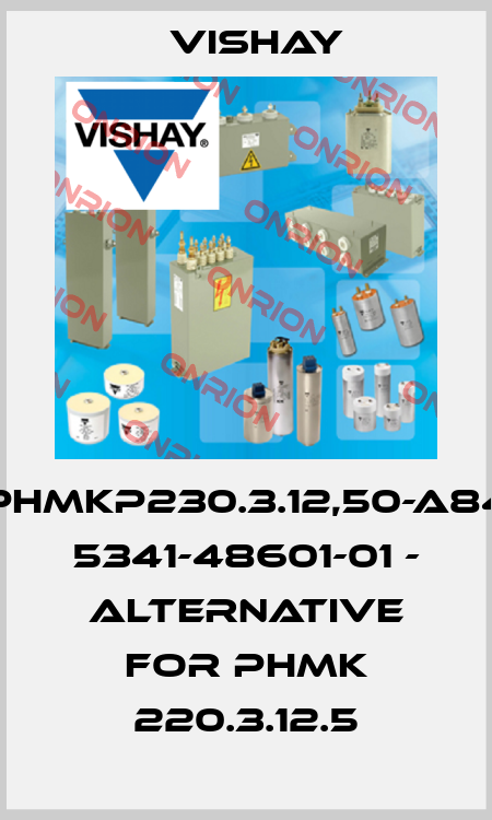 PhMKP230.3.12,50-A84  5341-48601-01 - Alternative for PHMK 220.3.12.5 Vishay