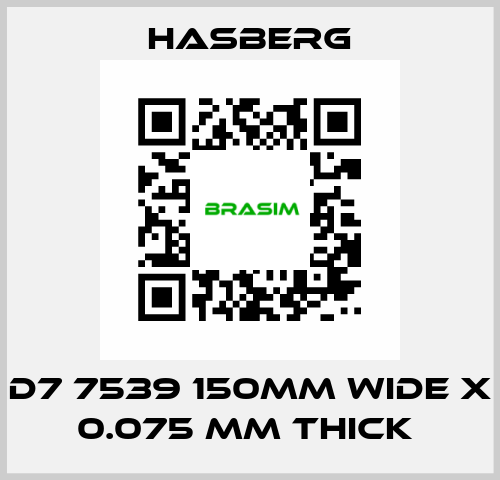 D7 7539 150MM WIDE X 0.075 MM THICK  Hasberg