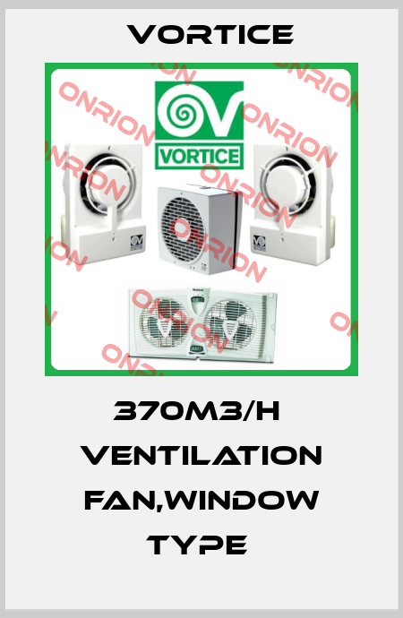 370M3/H  VENTILATION FAN,WINDOW TYPE  Vortice