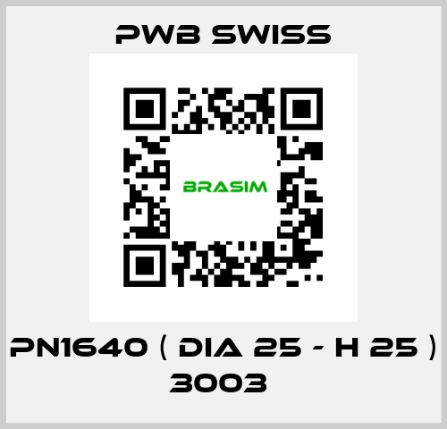 PN1640 ( dia 25 - H 25 ) 3003  PWB Swiss