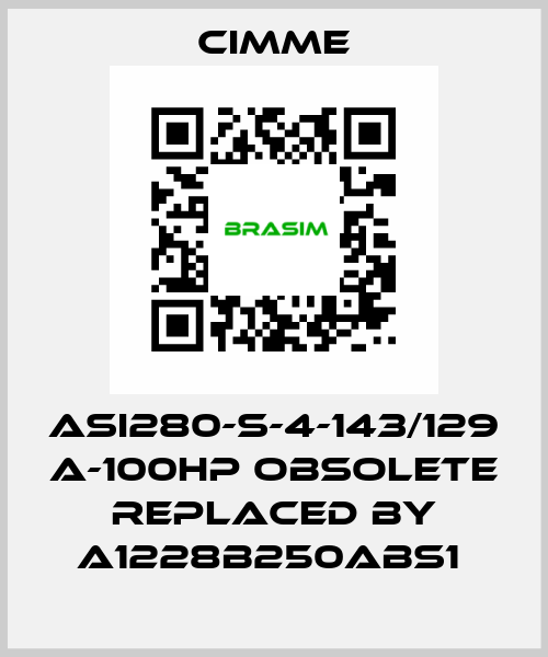 ASI280-S-4-143/129 A-100HP obsolete replaced by A1228B250ABS1  Cimme