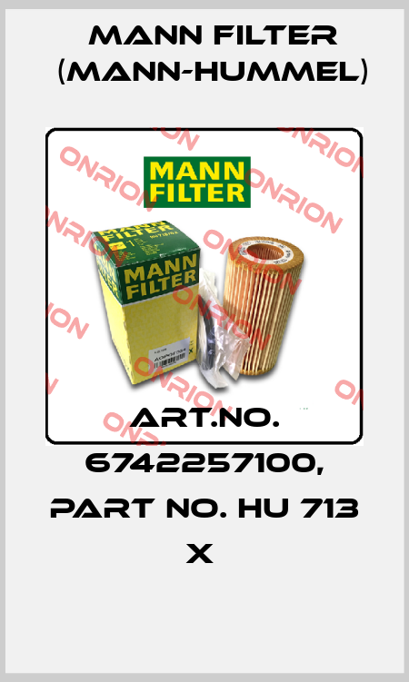 Art.No. 6742257100, Part No. HU 713 x  Mann Filter (Mann-Hummel)