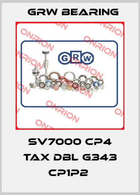 SV7000 CP4 TAX DBL G343 CP1P2  GRW Bearing