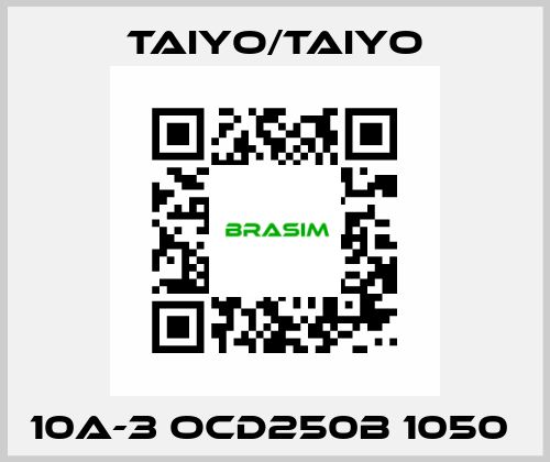10A-3 OCD250B 1050  TAIYO/TAIYO