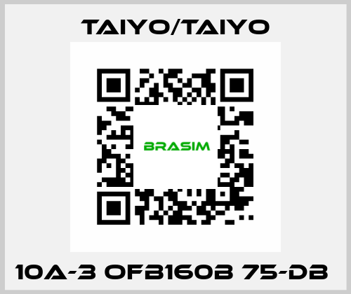 10A-3 OFB160B 75-DB  TAIYO/TAIYO
