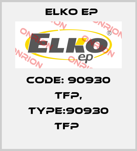 Code: 90930 TFP, Type:90930 TFP  Elko EP