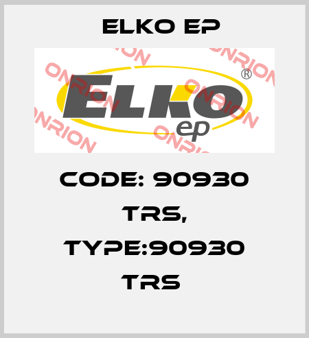 Code: 90930 TRS, Type:90930 TRS  Elko EP