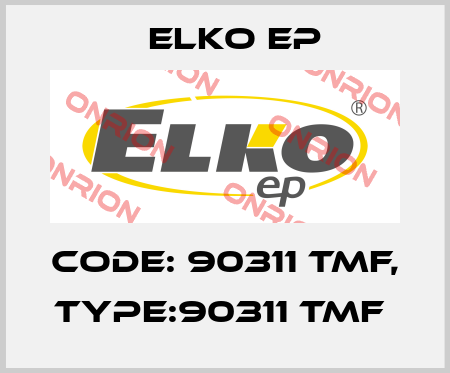 Code: 90311 TMF, Type:90311 TMF  Elko EP