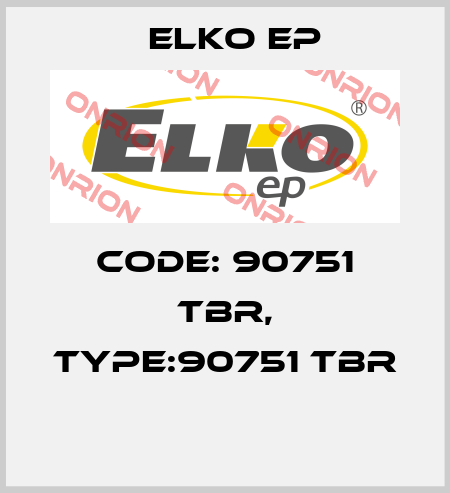 Code: 90751 TBR, Type:90751 TBR  Elko EP