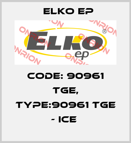 Code: 90961 TGE, Type:90961 TGE - ice  Elko EP