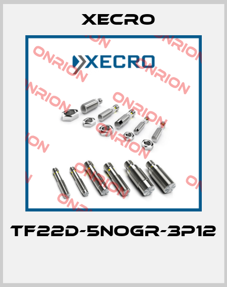 TF22D-5NOGR-3P12  Xecro