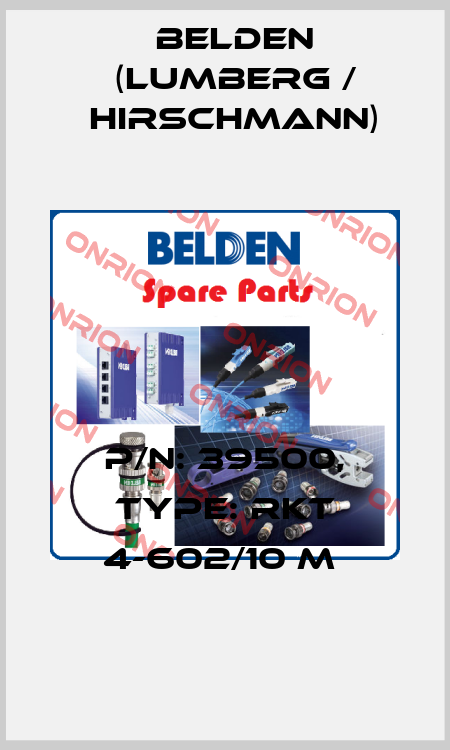 P/N: 39500, Type: RKT 4-602/10 M  Belden (Lumberg / Hirschmann)