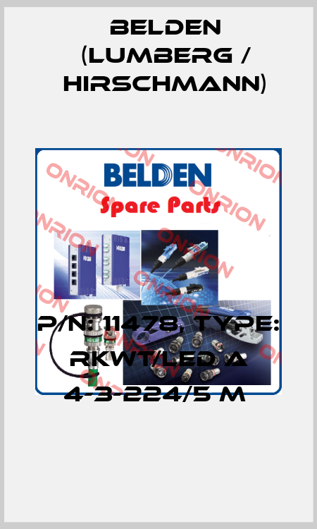 P/N: 11478, Type: RKWT/LED A 4-3-224/5 M  Belden (Lumberg / Hirschmann)