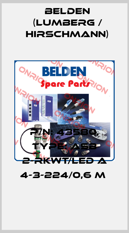 P/N: 43580, Type: ASB 2-RKWT/LED A 4-3-224/0,6 M  Belden (Lumberg / Hirschmann)