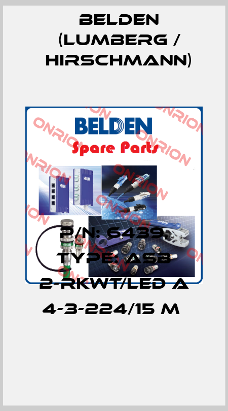 P/N: 6439, Type: ASB 2-RKWT/LED A 4-3-224/15 M  Belden (Lumberg / Hirschmann)