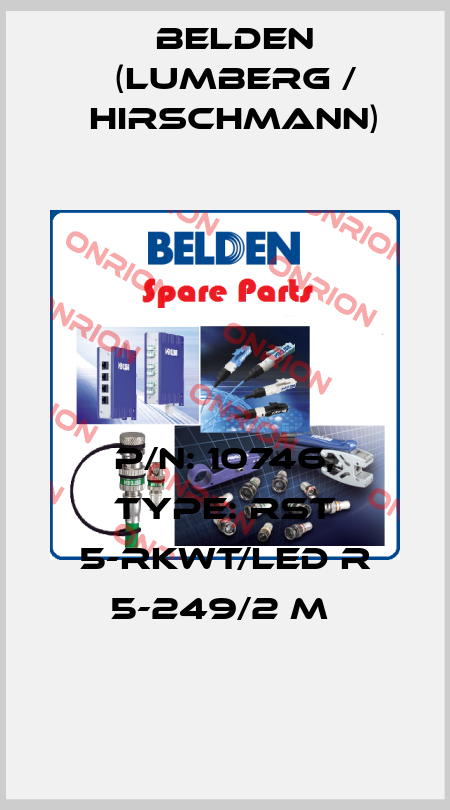 P/N: 10746, Type: RST 5-RKWT/LED R 5-249/2 M  Belden (Lumberg / Hirschmann)