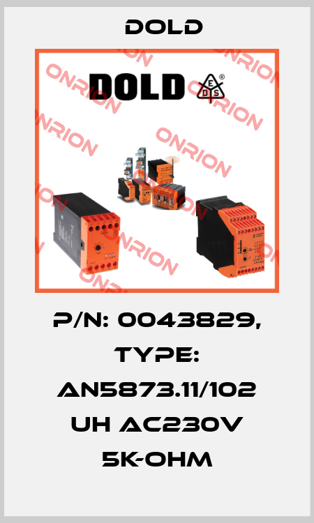 p/n: 0043829, Type: AN5873.11/102 UH AC230V 5K-OHM Dold
