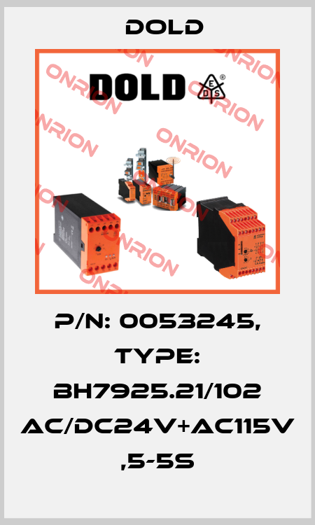 p/n: 0053245, Type: BH7925.21/102 AC/DC24V+AC115V ,5-5S Dold