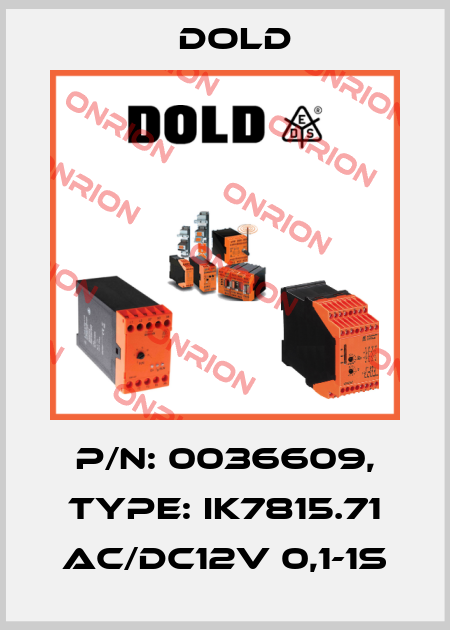 p/n: 0036609, Type: IK7815.71 AC/DC12V 0,1-1S Dold