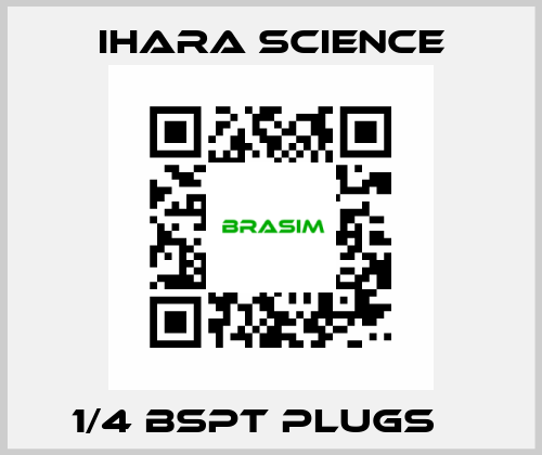 1/4 BSPT PLUGS    Ihara Science