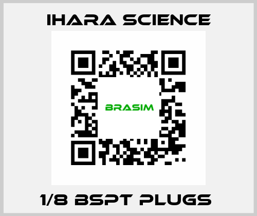 1/8 BSPT PLUGS  Ihara Science