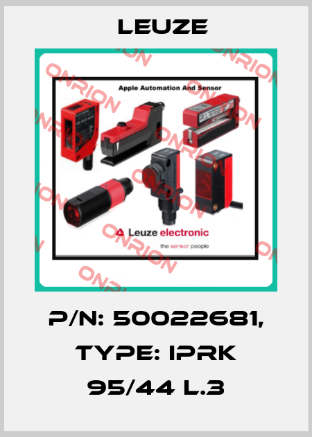 p/n: 50022681, Type: IPRK 95/44 L.3 Leuze