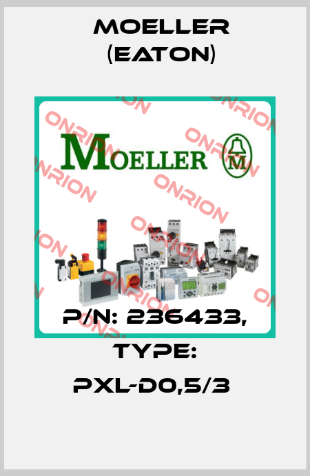 P/N: 236433, Type: PXL-D0,5/3  Moeller (Eaton)