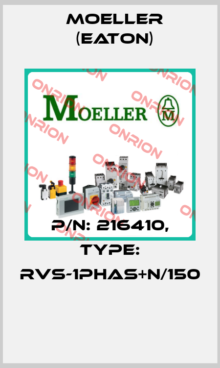 P/N: 216410, Type: RVS-1PHAS+N/150  Moeller (Eaton)