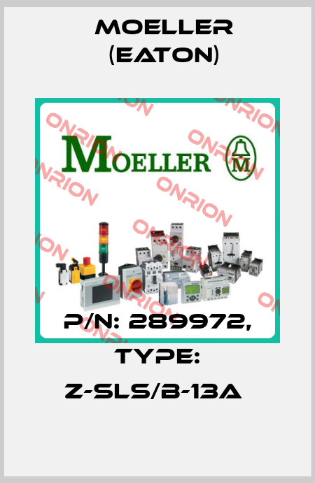 P/N: 289972, Type: Z-SLS/B-13A  Moeller (Eaton)