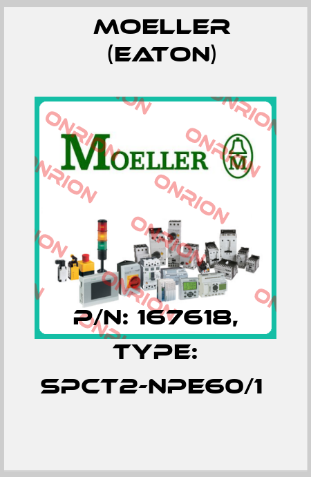 P/N: 167618, Type: SPCT2-NPE60/1  Moeller (Eaton)