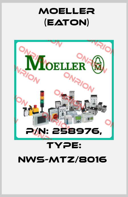 P/N: 258976, Type: NWS-MTZ/8016  Moeller (Eaton)