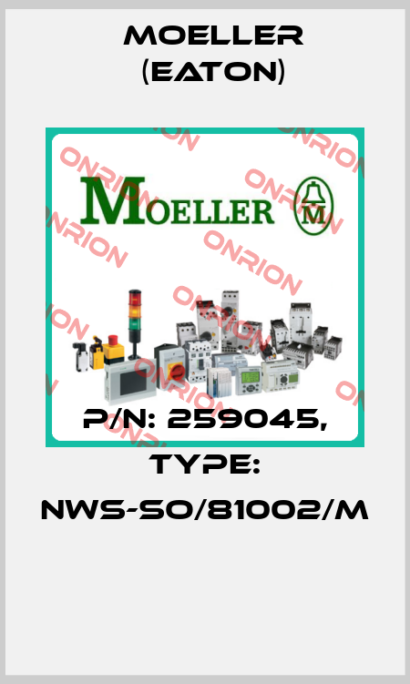 P/N: 259045, Type: NWS-SO/81002/M  Moeller (Eaton)