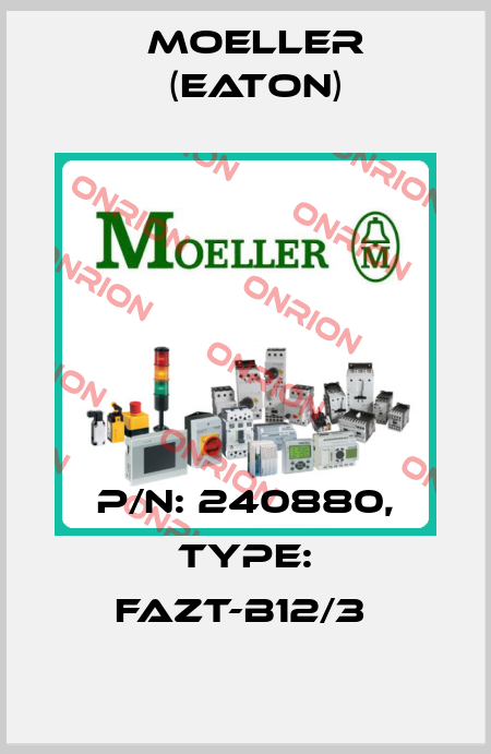 P/N: 240880, Type: FAZT-B12/3  Moeller (Eaton)