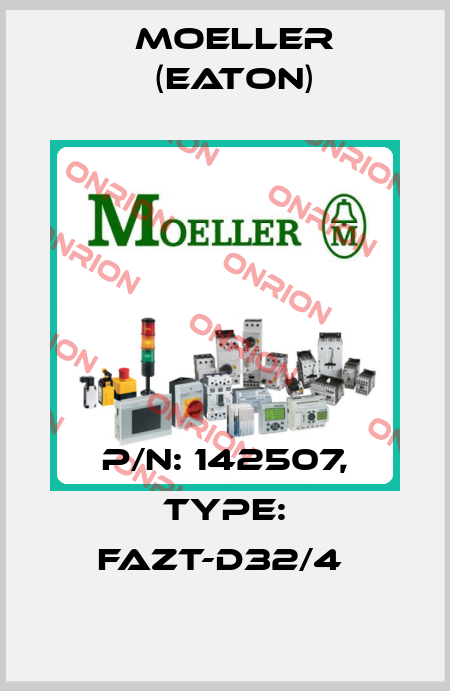 P/N: 142507, Type: FAZT-D32/4  Moeller (Eaton)