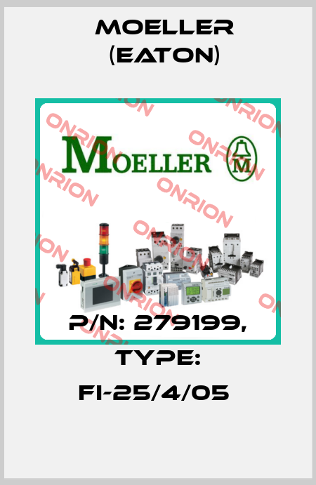 P/N: 279199, Type: FI-25/4/05  Moeller (Eaton)