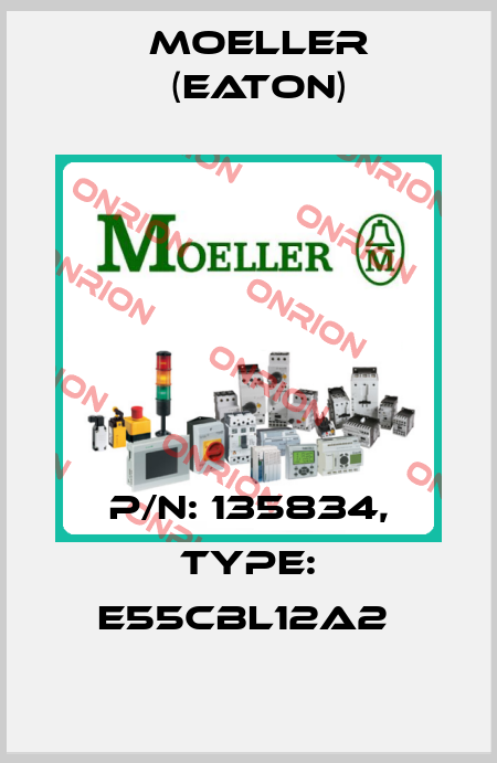 P/N: 135834, Type: E55CBL12A2  Moeller (Eaton)