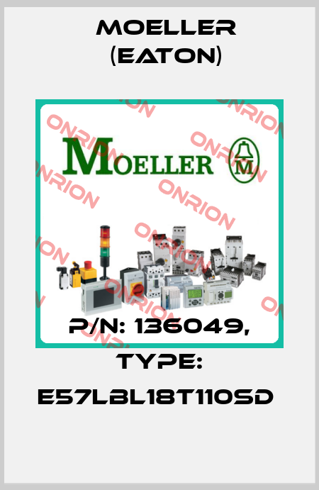 P/N: 136049, Type: E57LBL18T110SD  Moeller (Eaton)