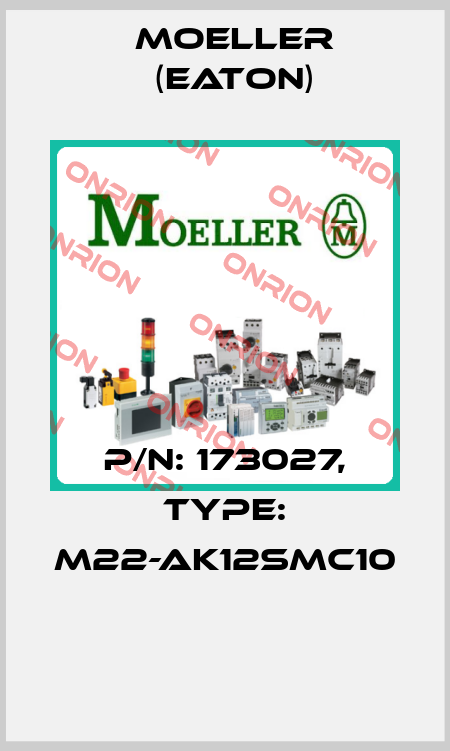 P/N: 173027, Type: M22-AK12SMC10  Moeller (Eaton)