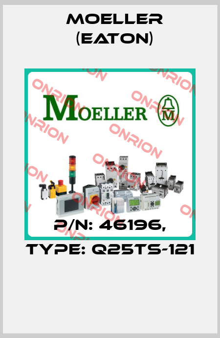 P/N: 46196, Type: Q25TS-121  Moeller (Eaton)