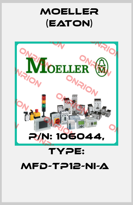 P/N: 106044, Type: MFD-TP12-NI-A  Moeller (Eaton)