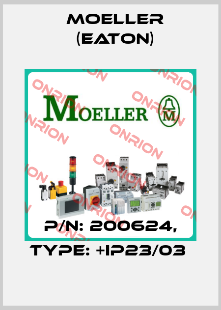 P/N: 200624, Type: +IP23/03  Moeller (Eaton)