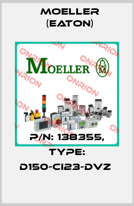 P/N: 138355, Type: D150-CI23-DVZ  Moeller (Eaton)