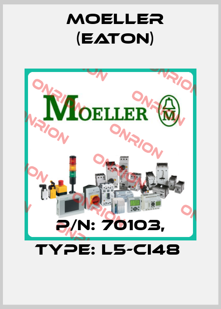 P/N: 70103, Type: L5-CI48  Moeller (Eaton)