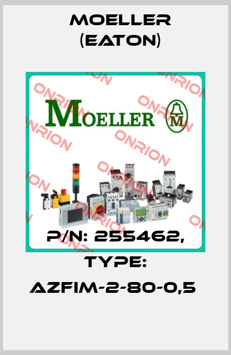 P/N: 255462, Type: AZFIM-2-80-0,5  Moeller (Eaton)