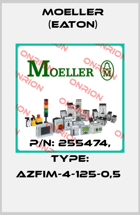 P/N: 255474, Type: AZFIM-4-125-0,5  Moeller (Eaton)