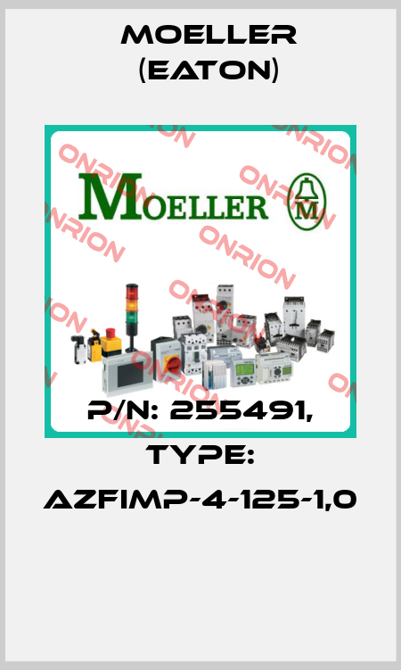 P/N: 255491, Type: AZFIMP-4-125-1,0  Moeller (Eaton)