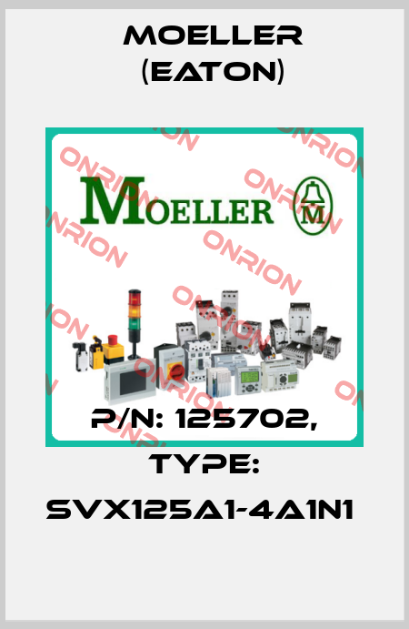 P/N: 125702, Type: SVX125A1-4A1N1  Moeller (Eaton)